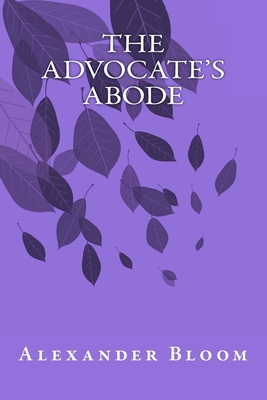 The Advocate's Abode - Bloom, Alexander