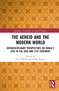 The Aeneid and the Modern World: Interdisciplinary Perspectives on Vergil's Epic in the 20th and 21st Centuries