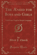 The Aeneid for Boys and Girls: Told from Virgil in Simple Language (Classic Reprint)