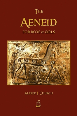 The Aeneid for Boys and Girls - Alfred, J Church