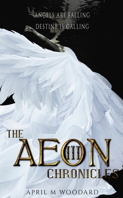 The Aeon Chronicles Book 3: A Supernatural Psychological Thriller - Woodard, April M, and Shannanthompsonart, Shannan Thompson (Cover design by), and White, Tiffany (Editor)