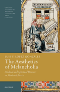 The Aesthetics of Melancholia: Medical and Spiritual Diseases in Medieval Iberia