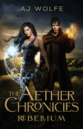 The Aether Chronicles: Rebellium