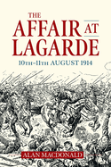 The Affair at Lagarde 10th-11th August 1914