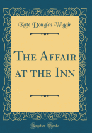 The Affair at the Inn (Classic Reprint)