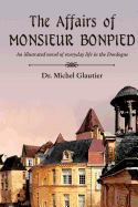 The Affairs of Monsieur Bonpied: An illustrated novel of everyday life in the Dordogne