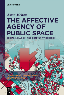 The Affective Agency of Public Space: Social Inclusion and Community Cohesion - Mehan, Asma