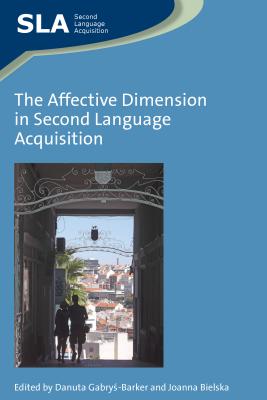 The Affective Dimension in Second Language Acquisition - Gabrys-Barker, Danuta (Editor), and Bielska, Joanna (Editor)