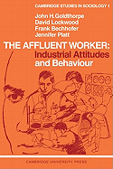 The Affluent Worker: Industrial Attitudes and Behaviour