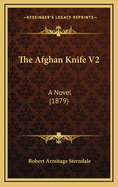 The Afghan Knife V2: A Novel (1879)