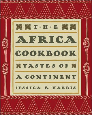 The Africa Cookbook: Tastes of a Continent - Harris, Jessica B