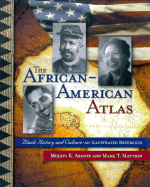 The African-American Atlas: Black History and Culture--An Illustrated Reference - Mattson, Mark T, and Asante, Molefi K