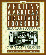 The African American Heritage Cookbook: Traditional Recipes and Fond Remembrances from Alabama's Renowned Tuskegee Institute - Tillery, Carolyn Quick