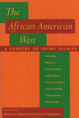 The African American West: A Century of Short Stories - Glasrud, Bruce a (Editor), and Champion, Laurie (Editor)