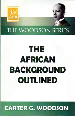 The African Background Outlined - Woodson, Carter Godwin