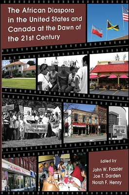 The African Diaspora in the United States and Canada at the Dawn of the 21st Century - Frazier, John W (Editor), and Darden, Joe T (Editor), and Henry, Norah F (Editor)