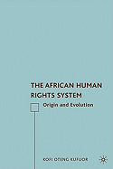 The African Human Rights System: Origin and Evolution