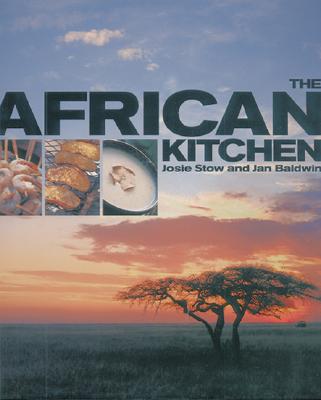 The African Kitchen - Stow, Josie, and Baldwin, Jan (Photographer)