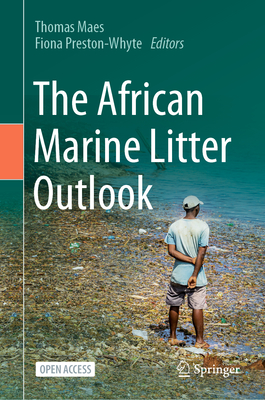 The African Marine Litter Outlook - Maes, Thomas (Editor), and Preston-Whyte, Fiona (Editor)