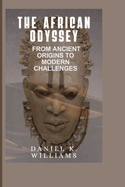 The African Odyssey: From Ancient Origins to Modern Challenges
