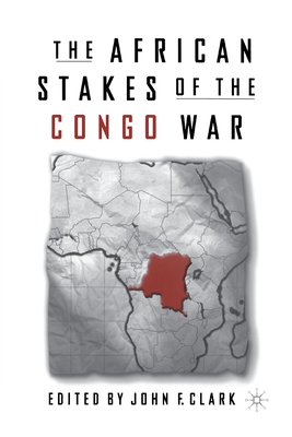 The African Stakes of the Congo War - Clark, J