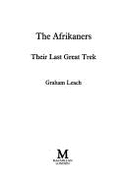 The Afrikaners: Their Last Great Trek
