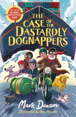 The After School Detective Club: The Case of the Dastardly Dognappers: Book 4 - Dawson, Mark