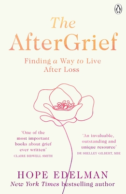 The AfterGrief: Finding a Way to Live After Loss - Edelman, Hope