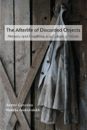The Afterlife of Discarded Objects: Memory and Forgetting in a Culture of Waste