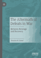 The Aftermath of Defeats in War: Between Revenge and Recovery