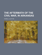 The Aftermath of the Civil War, in Arkansas