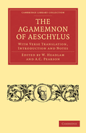 The Agamemnon of Aeschylus: With Verse Translation, Introduction and Notes