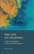 The Age of Charisma: Understanding the Charismatic Personality