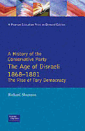 The Age of Disraeli, 1868-1881: The Rise of Tory Democracy