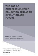 The Age of Entrepreneurship Education Research: Evolution and Future
