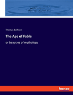 The Age of Fable: or beauties of mythology