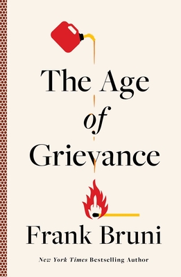 The Age of Grievance - Bruni, Frank