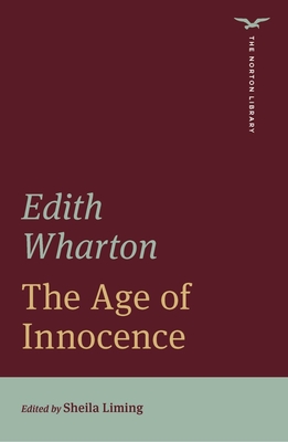 The Age of Innocence (the Norton Library) - Wharton, Edith, and Liming, Sheila (Editor)