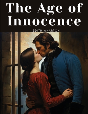 The Age of Innocence - Wharton, Edith