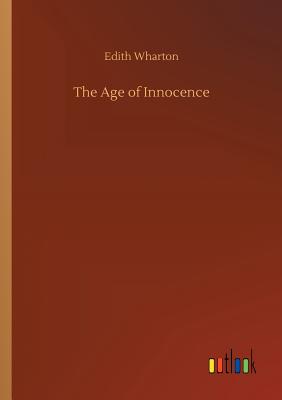 The Age of Innocence - Wharton, Edith