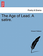 The Age of Lead; A Satire