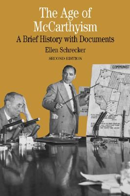 The Age of McCarthyism: A Brief History with Documents - Schrecker, Ellen W