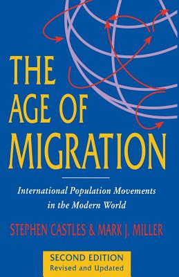 The Age of Migration: International Population Movements in the Modern World - Castles, Stephen, and Miller, Mark J.