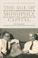 The Age of Monopoly Capital :: Selected Correspondence of Paul M. Sweezy and Paul A. Baran, 1949-1964