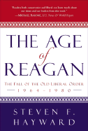 The Age of Reagan: The Fall of the Old Liberal Order, 1964-1980