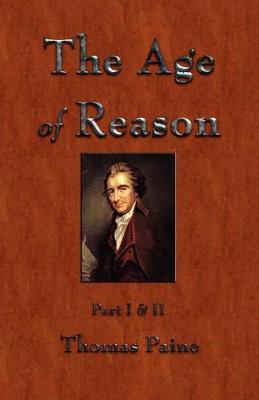 The Age of Reason - Thomas Paine, and Moncure Daniel Conway (Editor)