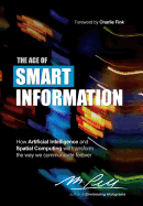 The Age of Smart Information: How Artificial Intelligence and Spatial Computing Will Transform the Way We Communicate Forever