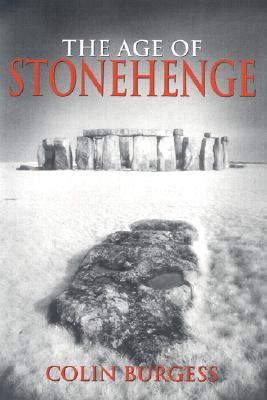 The Age of Stonehenge - Burgess, Colin, Major