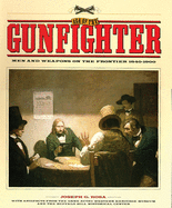 The Age of the Gunfighter: Men and Weapons on the Frontier, 1840-1900