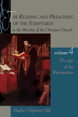 The Age of the Reformation: Vol.4 - Old, Hughes Oliphant